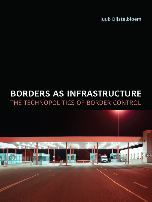 Title details for Borders as Infrastructure by Huub Dijstelbloem - Available